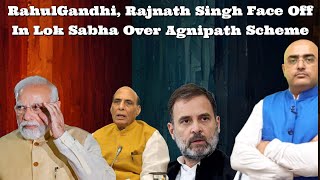 HariMohan RahulGandhi Rajnath Singh Face Off In Lok Sabha Over Agnipath Scheme ArzooKazmi India [upl. by Asiuqram]