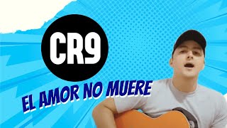 CR9  El Amor No Muere Silvestre Dangond [upl. by Aholah185]