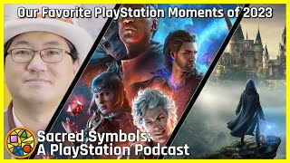 Our Favorite PlayStation Moments of 2023  Sacred Symbols A PlayStation Podcast Episode 286 [upl. by Anai367]