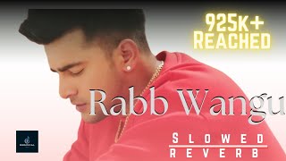 Rabb Wangu Jass Manak Slowed  Reverb  Punjabi Song  Musixcal World treanding music [upl. by Amla]