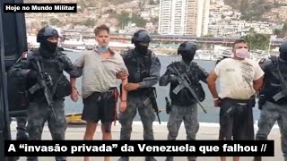 A quotinvasão privadaquot da Venezuela que falhou [upl. by Shamus]