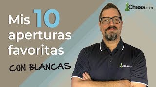 Mis 10 aperturas de ajedrez favoritas con blancas [upl. by Anallise]