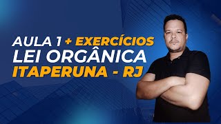 AULA 1  EXERCÍCIOS  LEI ORGÂNICA  ITAPERUNA  RJ [upl. by Jat]