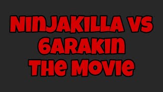 NinjaKilla vs 6ARAKIN  The Movie [upl. by Nanni]