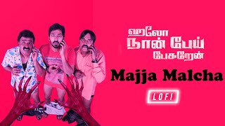 Majja Malcha  LoFi Mix  Hello Naan Pei Pesuren  Sidharth Vipin  SundarC  Oviya  Vaibhav [upl. by Charters50]