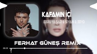 Ebru Yaşar amp Siyam amp Zeyd  Kafamın İçi Alev Alev  Ferhat Güneş Remix [upl. by Eireva]