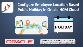 Configure Employee Location Based Public Holiday in Oracle HCM Cloud [upl. by Dagley]