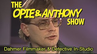 Opie amp Anthony Dahmer Filmmaker amp Detective InStudio 013113 [upl. by Atiras]