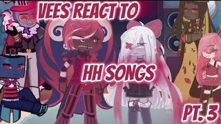 Vees react to HH songs  Pt 3  Ft Vees [upl. by Naimaj]