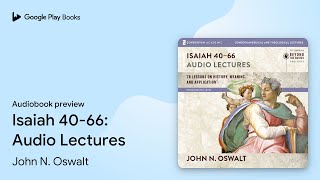 Isaiah 4066 Audio Lectures by John N Oswalt · Audiobook preview [upl. by Zulaledairam899]