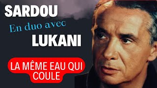 LA MEME EAU QUI COULE  Duo Michel Sardou amp Frank Lukani michelsardou Franklukani [upl. by Luo]