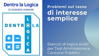 Esercizi Logica svolti Tasso di Interesse Semplice medicina sanitarie concorsi tolc veterinaria [upl. by Cumings689]