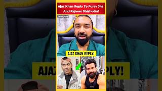 Ajaz Khan REPLY To Purav Jha And Rajveer Shishodia On ABUSING 🤯 ajazkhan puravjha [upl. by Abas]