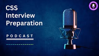 CSS Interview Preparation  CSS Interview Preparation Podcast [upl. by Odella]