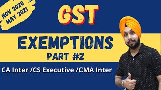 Class 24  Exemptions  Part 2  GST  CAInter  Nov 2020  May 2021  CS Executive [upl. by Knapp]