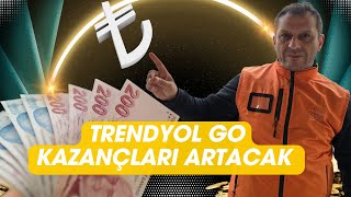 TRENDYOL GO KAZANÇLARI ARTACAK  ÇALIŞMA VE SABAH SAATLERİ [upl. by Yevi]