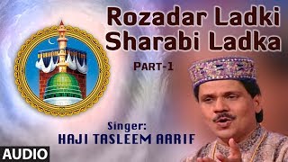 Rozadar Ladki Sharabi LadkaPart1  Haji Tasnim Aarif Khan  Muslim Devotional Video Song [upl. by Rey]