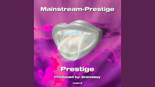 MainstreamPrestige [upl. by Omsoc739]