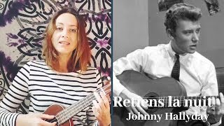 Retiens la nuit  Johnny Hallyday ukulele cover [upl. by Ahsiyt]