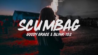 Goody Grace  Scumbag Lyrics ft Blink182 [upl. by Monagan]