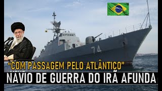 Fragata do IRÃ que navegou no ATLÂNTICO AFUNDA com 7 anos de serviço military militar brasil [upl. by Coretta485]