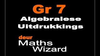 Graad 7 Algebraiese Uitdrukkings [upl. by Madelene]