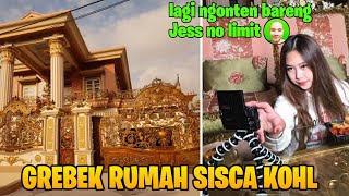 PERTAMA DI INDONESIA GREBEK RUMAH SISCA KOHL eh ketemu Jess No Limit [upl. by Gabriella]