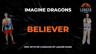 IMAGINE DRAGONS  BELIEVER  KARAOKE VERSION  FROM LANGER MIAMI [upl. by Jelle]