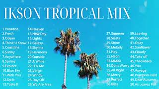 Ikson Tropical Mix  20172021 🌴 [upl. by Jaddan]