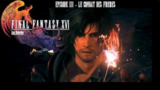 Final Fantasy XVI la série FR  Épisode 12  Le combat des frères [upl. by Sirovat]