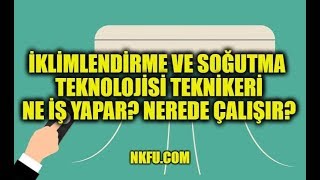 İklimlendirme ve Soğutma Teknikleri Teknikeri Ne İş Yapar Nerelerde Çalışır [upl. by Webster]