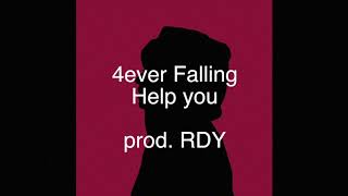 4ever Falling  Help you prod RDY [upl. by Adnofal700]