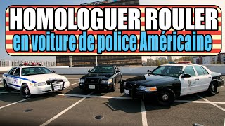 HOMOLOGUER et ROULER en voiture de police AMÉRICAINE 🇺🇸 [upl. by Noby427]