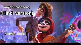 aye huzoor hindi version SONG  MOVIE  COCO [upl. by Yeslehc89]