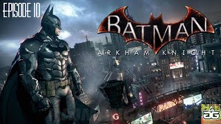 I THOUGHT YOU WERE GONE  Batman Arkham Knight Episode 10 [upl. by Dott561]