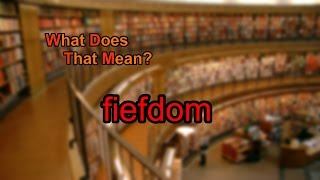 What does fiefdom mean [upl. by Colt178]