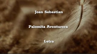 Joan Sebastian • Palomita Aventurera • Letra [upl. by Ecyar]