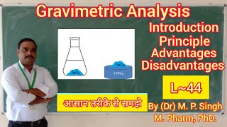 Gravimetric Analysis  Introduction Principle Advantage amp Disadvantage  DPharm amp BPharm  L44 [upl. by Ennirac74]