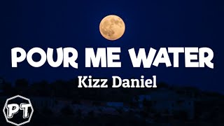 Kizz Daniel  Pour Me Water official lyrics video [upl. by Latimore]