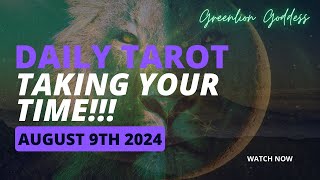 DAILY TAROT quotTAKING YOUR TIMEquot AUGUST 9th 2024 [upl. by Regni24]