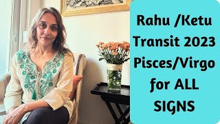 Rahu Ketu Transit 2023 in Pisces amp Virgo for ALL SIGNS [upl. by Dougy586]