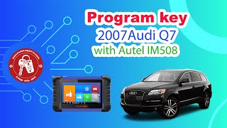 How to key program audi q7 2007 by autel IM508  chiakhoaxeotocom [upl. by Thurber591]