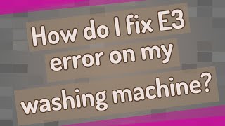 How do I fix E3 error on my washing machine [upl. by Ylra]