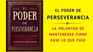 El Poder De Perseverancia La Voluntad De Mantenerse Firme Pase Lo Que Pase Audiolibro [upl. by Etnoed605]