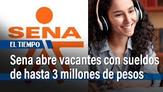 Sena abre vacantes para trabajar desde casa con sueldos de hasta 3 millones de pesos  El Tiempo [upl. by Akanke]