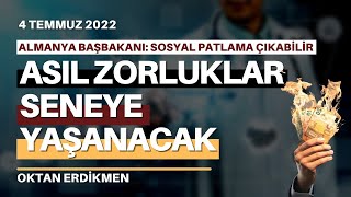 Almanya Başbakanı Asıl zorluklar seneye  4 Temmuz 2022 Oktan Erdikmen [upl. by Allekim601]