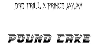 Dre Trill  Pound Cake ft Prince JayJay dretrill drake jayz poundcake wtgwethegang rap [upl. by Yllaw823]