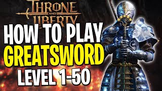 Throne and Liberty Greatsword Guide  LEVEL 1 to 50 VERY FAST Greatsword Leveling Build [upl. by Koenig126]