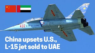 UAE buys Chinese L15 fighter trainer jet upsets the US endangers F35 fighter contract [upl. by Aros]