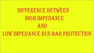 Difference Between High Impedance BusBar Protection Relay and Low Impedance BusBar Protection Relay [upl. by Stanhope]